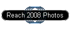 Reach 2008 Photos